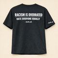 (BLACK) RACISM IS OVERRATED HATE EVERYONE EQUALLY