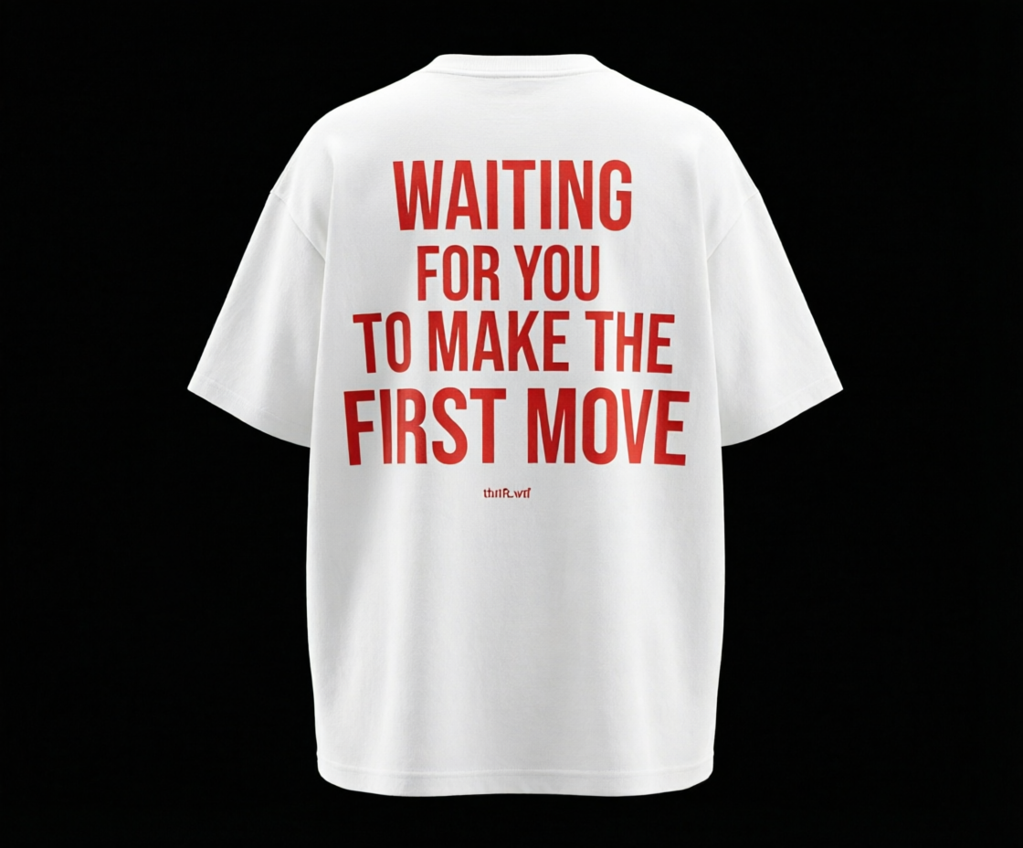 (BLACK) WAITING FOR YOU TO MAKE THE FIRST MOVE