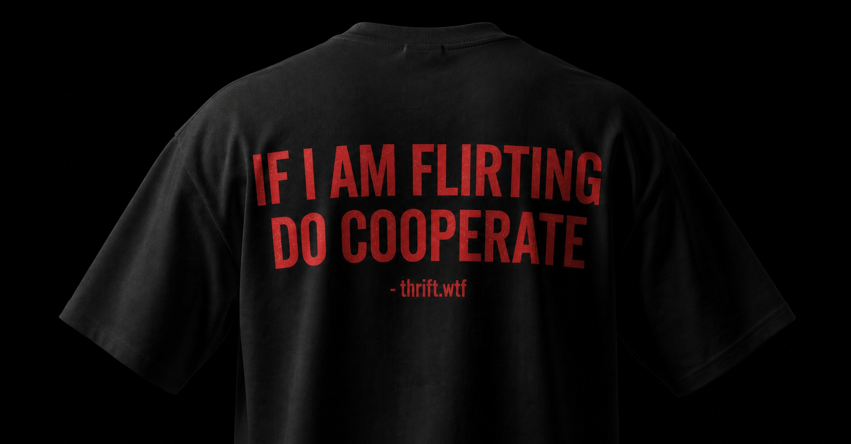 IF I AM FLIRTING DO COOPERATE