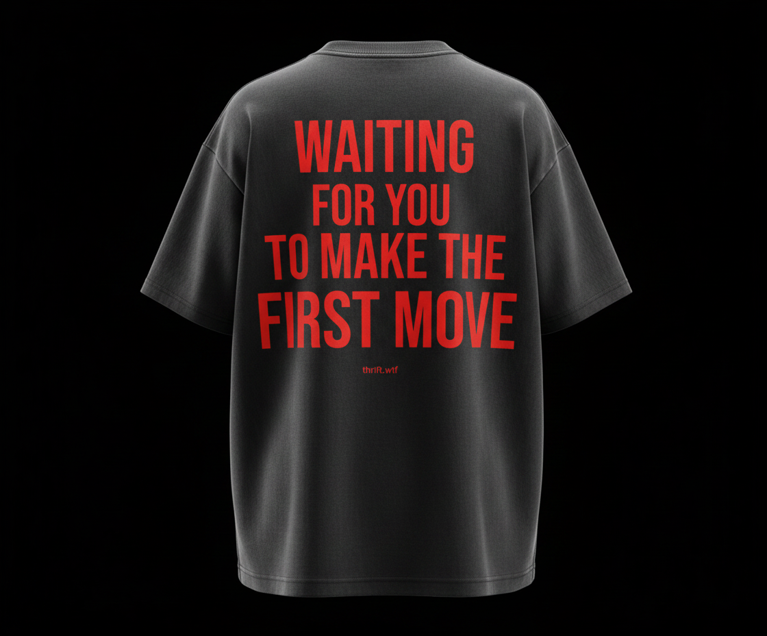 (BLACK) WAITING FOR YOU TO MAKE THE FIRST MOVE